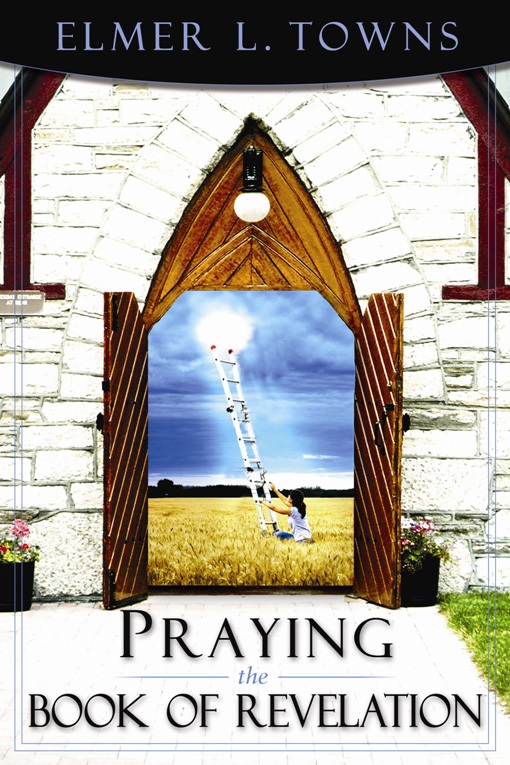 Title details for Praying the Book of Revelation by Elmer L. Towns - Available